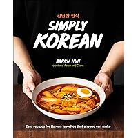 Simply Korean: Easy Recipes for Korean Favorites That Anyone Can Make Simply Korean: Easy Recipes for Korean Favorites That Anyone Can Make Hardcover Kindle Spiral-bound