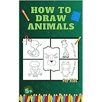 How to Draw Animals Book for Kids: Easy Techniques and Simple Step-by-Step Guide to Learn Drawing Animals such as Elephant, Hippo, Giraffe, Cat, Dog, Duck, ... Faces ages 5-9, 9-12 (How to Draw for Kids) How to Draw Animals Book for Kids: Easy Techniques and Simple Step-by-Step Guide to Learn Drawing Animals such as Elephant, Hippo, Giraffe, Cat, Dog, Duck, ... Faces ages 5-9, 9-12 (How to Draw for Kids) Kindle Hardcover Paperback