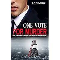 One Vote for Murder: Dr. Maxwell Thornton Murder Mysteries One Vote for Murder: Dr. Maxwell Thornton Murder Mysteries Kindle Paperback