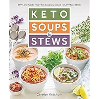 Keto Soups & Stews: 50+ Low-Carb, High-Fat Soups & Stews for Any Occasion Keto Soups & Stews: 50+ Low-Carb, High-Fat Soups & Stews for Any Occasion Paperback Kindle Spiral-bound