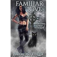 Familiar Love: A Spellbinding Lesbian Insta Love Familiar Love: A Spellbinding Lesbian Insta Love Kindle Paperback