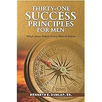 Thirty-One Success Principles for Men: What Jesus Wants Every Man to Know Thirty-One Success Principles for Men: What Jesus Wants Every Man to Know Kindle Paperback