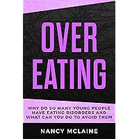 Overeating: Why do so many young people have eating disorders and what can you do to avoid them Overeating: Why do so many young people have eating disorders and what can you do to avoid them Kindle Audible Audiobook Paperback