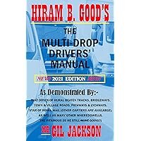 Hiram B. Good's The Multi-Drop Drivers' Manual 2021 Edition: Inc. Courier, Multi-Drop and Delivery Drivers' as well as Logistics Managers' Text Book Bible for Betterment of Company Safety and Profits