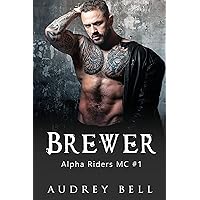 Brewer: an instalove MC suspense short romance (Alpha Riders MC Book 1) Brewer: an instalove MC suspense short romance (Alpha Riders MC Book 1) Kindle