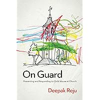 On Guard: Preventing and Responding to Child Abuse at Church On Guard: Preventing and Responding to Child Abuse at Church Paperback Kindle