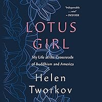Lotus Girl: My Life at the Crossroads of Buddhism and America Lotus Girl: My Life at the Crossroads of Buddhism and America Hardcover Kindle Audible Audiobook Audio CD