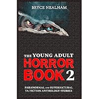 The Young Adult Horror Book - 2: Paranormal And Supernatural YA Fiction Anthology Stories (Eerie Encounters)