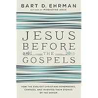 Jesus Before the Gospels: How the Earliest Christians Remembered, Changed, and Invented Their Stories of the Savior Jesus Before the Gospels: How the Earliest Christians Remembered, Changed, and Invented Their Stories of the Savior Kindle Audible Audiobook Paperback Hardcover Audio CD