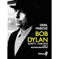 Bob Dylan: Scritti 1968 2010 (Italian Edition) Bob Dylan: Scritti 1968 2010 (Italian Edition) Kindle Paperback