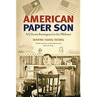 American Paper Son: A Chinese Immigrant in the Midwest (Asian American Experience) American Paper Son: A Chinese Immigrant in the Midwest (Asian American Experience) Kindle Paperback