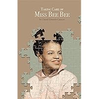 Taking Care of Miss Bee Bee: Stories by a Daughter Extraordinaire Taking Care of Miss Bee Bee: Stories by a Daughter Extraordinaire Kindle Paperback
