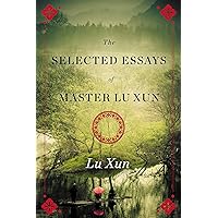 Selected Essays of Master Lu Xun Selected Essays of Master Lu Xun Kindle