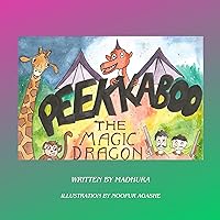 Peekkaboo - the magic Dragon: A tale of a curious dragon who enters an unknown territory and finds himself face to face with danger. Peekkaboo - the magic Dragon: A tale of a curious dragon who enters an unknown territory and finds himself face to face with danger. Kindle Paperback