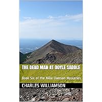 The Dead Man at Doyle Saddle: Book Six of the Mike Damson Mysteries (Mike Damson Mystery 6) The Dead Man at Doyle Saddle: Book Six of the Mike Damson Mysteries (Mike Damson Mystery 6) Kindle