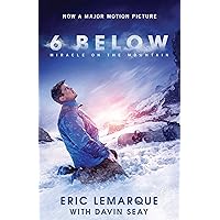 6 Below: Miracle on the Mountain 6 Below: Miracle on the Mountain Kindle Paperback Audible Audiobook Audio CD