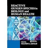 Reactive Oxygen Species in Biology and Human Health Reactive Oxygen Species in Biology and Human Health Paperback Kindle Hardcover