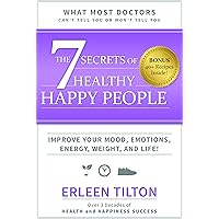 The 7 Secrets of Healthy Happy People The 7 Secrets of Healthy Happy People Paperback Kindle