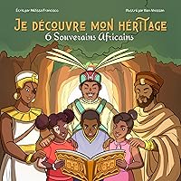 Je découvre mon héritage : 6 souverains africains (2 en 1) (French Edition) Je découvre mon héritage : 6 souverains africains (2 en 1) (French Edition) Kindle Hardcover Paperback
