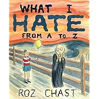 What I Hate: From A to Z What I Hate: From A to Z Hardcover