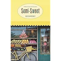 Semi-Sweet: A Novel of Love and Cupcakes Semi-Sweet: A Novel of Love and Cupcakes Kindle Paperback Mass Market Paperback