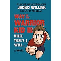 Way of the Warrior Kid 3: Where there's a Will... #1 Self Empowerment Book for Kids!