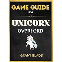 GAME GUIDE for Unicorn Overlord: From Beginner to Warlord with Advanced Tactics, Uncommon Wisdom, Units, Abilities and Complete Tactical Advantage GAME GUIDE for Unicorn Overlord: From Beginner to Warlord with Advanced Tactics, Uncommon Wisdom, Units, Abilities and Complete Tactical Advantage Kindle Paperback