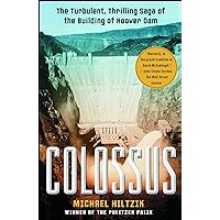 Colossus: The Turbulent, Thrilling Saga of the Building of Hoover Dam Colossus: The Turbulent, Thrilling Saga of the Building of Hoover Dam Paperback Kindle