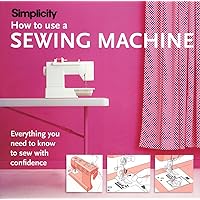 Simplicity How to Use a Sewing Machine Simplicity How to Use a Sewing Machine Paperback