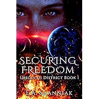 Securing Freedom: An Alien Prince Reverse Harem - Standalone Book 1 (Ubsolvyn District) Securing Freedom: An Alien Prince Reverse Harem - Standalone Book 1 (Ubsolvyn District) Kindle Paperback