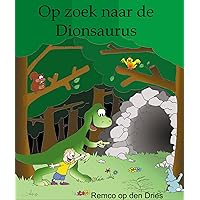 Op zoek naar de Dionsaurus (Dutch Edition)