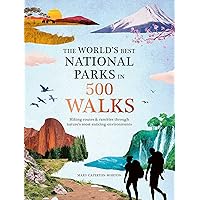 The World's Best National Parks in 500 Walks The World's Best National Parks in 500 Walks Hardcover