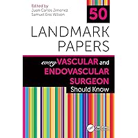 50 Landmark Papers Every Vascular and Endovascular Surgeon Should Know 50 Landmark Papers Every Vascular and Endovascular Surgeon Should Know Paperback Kindle Hardcover