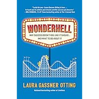 Wonderhell: Why Success Doesn't Feel Like It Should . . . and What to Do About It Wonderhell: Why Success Doesn't Feel Like It Should . . . and What to Do About It Hardcover Audible Audiobook Kindle Paperback