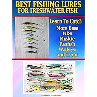 Do You Want To Learn How To Catch More Bass, Pike, Muskie, and Panfish Walleye and Trout: Learn the best lures to use on the water. Do You Want To Learn How To Catch More Bass, Pike, Muskie, and Panfish Walleye and Trout: Learn the best lures to use on the water. Kindle Audible Audiobook