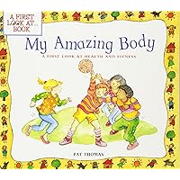 My Amazing Body: A First Look at Health and Fitness (A First Look at...Series) My Amazing Body: A First Look at Health and Fitness (A First Look at...Series) Paperback Kindle Hardcover