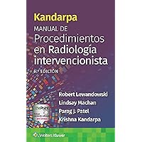 Kandarpa. Manual de procedimientos en radiología intervencionista (Spanish Edition) Kandarpa. Manual de procedimientos en radiología intervencionista (Spanish Edition) Kindle Paperback