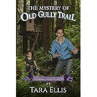 The Mystery of Old Gully Trail (Samantha Wolf Mysteries Book 9)
