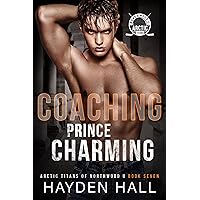 Coaching Prince Charming (Arctic Titans of Northwood U Book 7) Coaching Prince Charming (Arctic Titans of Northwood U Book 7) Kindle