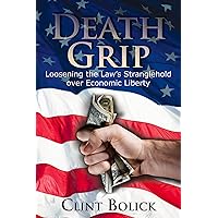 Death Grip: Loosening the Law's Stranglehold over Economic Liberty (Hoover Institution Press Publication Book 606) Death Grip: Loosening the Law's Stranglehold over Economic Liberty (Hoover Institution Press Publication Book 606) eTextbook Hardcover