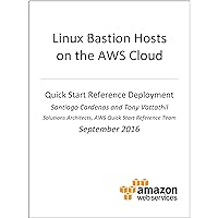 Linux Bastion Hosts on AWS (AWS Quick Start) Linux Bastion Hosts on AWS (AWS Quick Start) Kindle