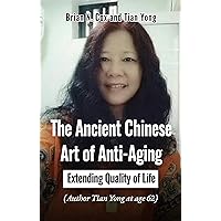 THE ANCIENT CHINESE ART OF ANTI-AGING: EXTENDING QUALITY OF LIFE