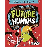 Future Humans: Hows-Whys - Tech - Medicine - Human Enhancement - Genetics - Wrongs - Rights - Playing God-Who Wants to Live Forever? - Science vs Morality (What's the Issue?) Future Humans: Hows-Whys - Tech - Medicine - Human Enhancement - Genetics - Wrongs - Rights - Playing God-Who Wants to Live Forever? - Science vs Morality (What's the Issue?) Kindle Paperback