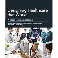 Designing Healthcare That Works: A Sociotechnical Approach Designing Healthcare That Works: A Sociotechnical Approach Kindle Paperback