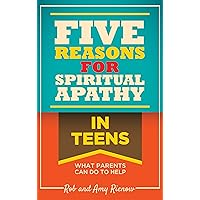 Five Reasons For Spiritual Apathy In Teens Five Reasons For Spiritual Apathy In Teens Paperback Kindle