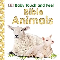 Baby Touch and Feel: Bible Animals Baby Touch and Feel: Bible Animals Board book