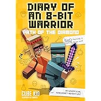 Diary of an 8-Bit Warrior: Path of the Diamond: An Unofficial Minecraft Adventure Diary of an 8-Bit Warrior: Path of the Diamond: An Unofficial Minecraft Adventure Kindle Paperback Audible Audiobook Hardcover