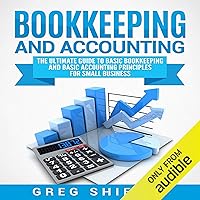 Bookkeeping and Accounting: The Ultimate Guide to Basic Bookkeeping and Basic Accounting Principles for Small Business Bookkeeping and Accounting: The Ultimate Guide to Basic Bookkeeping and Basic Accounting Principles for Small Business Audible Audiobook Kindle Paperback