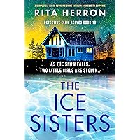 The Ice Sisters : A completely pulse-pounding crime thriller packed with suspense (Detective Ellie Reeves Book 10) The Ice Sisters : A completely pulse-pounding crime thriller packed with suspense (Detective Ellie Reeves Book 10) Kindle