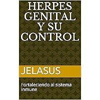 HERPES GENITAL Y SU CONTROL: Fortaleciendo al sistema inmune (SALUD nº 1) (Spanish Edition) HERPES GENITAL Y SU CONTROL: Fortaleciendo al sistema inmune (SALUD nº 1) (Spanish Edition) Kindle Paperback